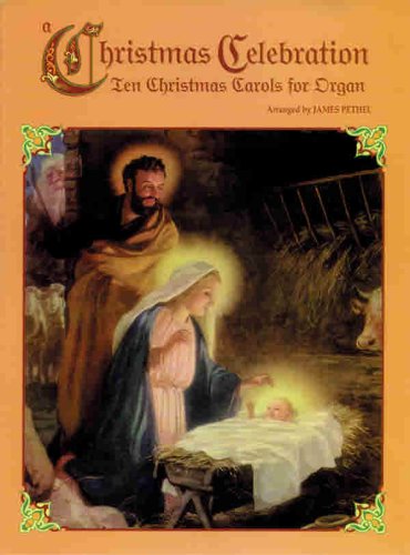 A Christmas Celebration: Ten Christmas Carols for Organ (H. W. Gray) (9780769262079) by [???]