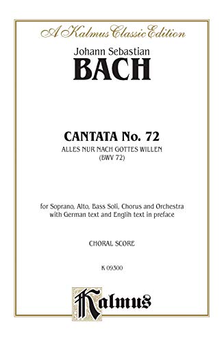 Cantata No. 72 -- Alles nur nach Gottes Willen: SATB with SAB Soli (Kalmus Edition) (9780769262741) by [???]