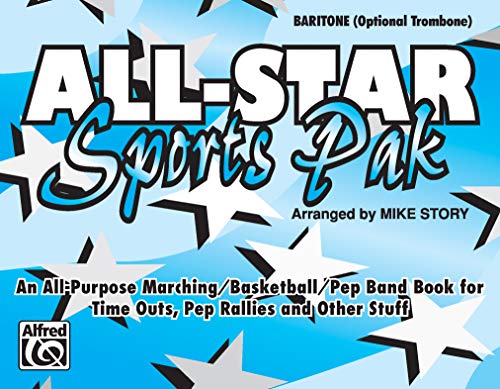 All-Star Sports Pak (An All-Purpose Marching/Basketball/Pep Band Book for Time Outs, Pep Rallies and Other Stuff): Baritone/Optional Trombone (9780769263274) by [???]