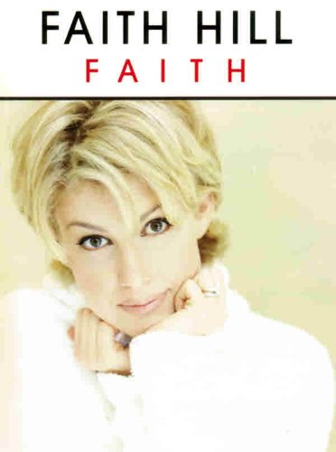 Imagen de archivo de Faith Hill -- Faith: Piano/Vocal/Chords a la venta por Half Price Books Inc.