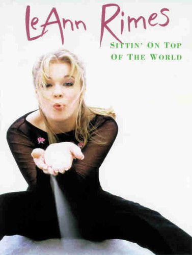 Stock image for LeAnn Rimes -- Sittin' on Top of the World: Piano/Vocal/Chords for sale by HPB Inc.