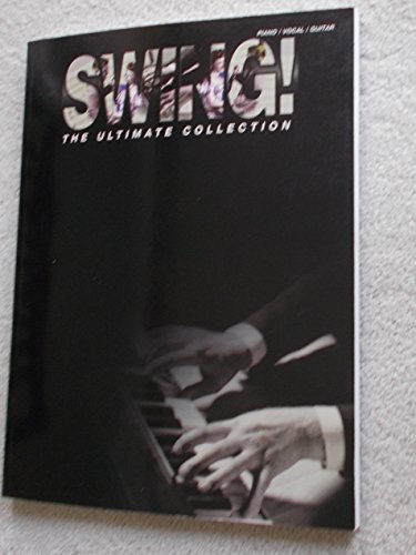 Beispielbild fr Swing! the Ultimate Collection: Piano, Vocal, Guitar zum Verkauf von WorldofBooks