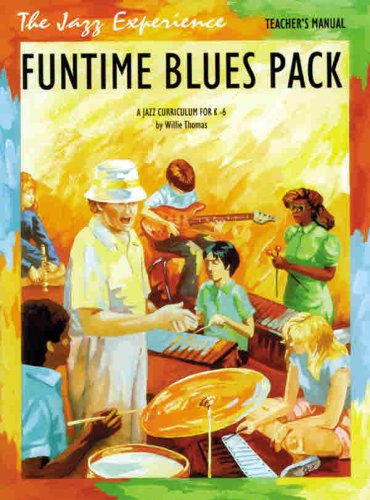 Funtime Blues Pack (A Jazz Curriculum for K-6): Teacher's Manual, Book & Cassette (The Jazz Experience) (9780769265100) by Thomas, Willie