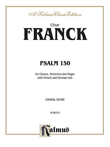 Psalm 150: SATB (Orch.) (French, German Language Edition) (Kalmus Edition) (French Edition) (9780769265261) by Cesar Franck