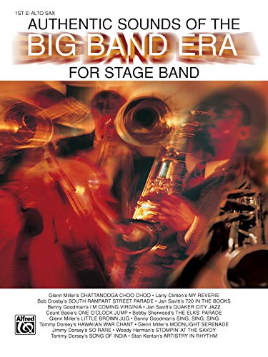 Authentic Sounds of the Big Band Era: 1st E-Flat Alto Saxophone (Paperback)