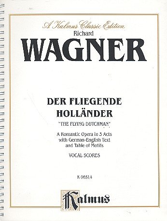 Der Fliegende HollÃ¤nder (The Flying Dutchman): German, English Language Edition, Vocal Score (Kalmus Edition) (German Edition) (9780769265469) by [???]