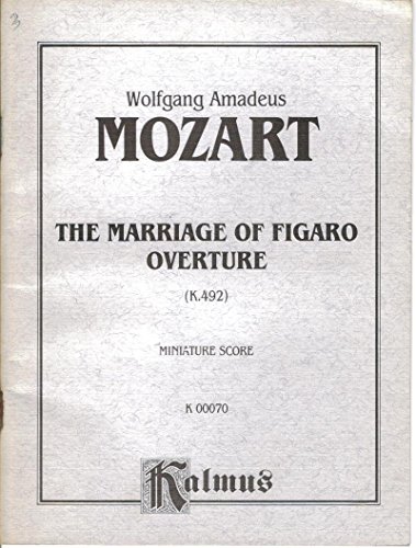 Marriage of Figaro, Overture, K. 492: Kalmus Edition (9780769265896) by [???]