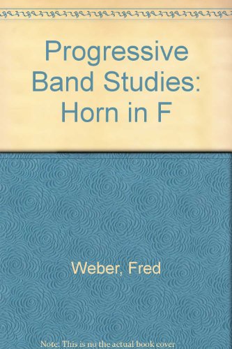 Progressive Band Studies: Horn in F (9780769266022) by Weber, Fred