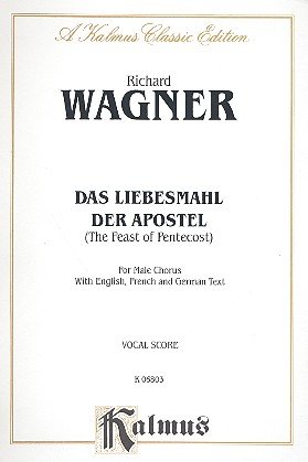 Liebesmahl der Apostles (The Feast of Pentecost): 4 Male Voices (German, English, French Language Edition) (Kalmus Edition) (German Edition) (9780769266534) by [???]