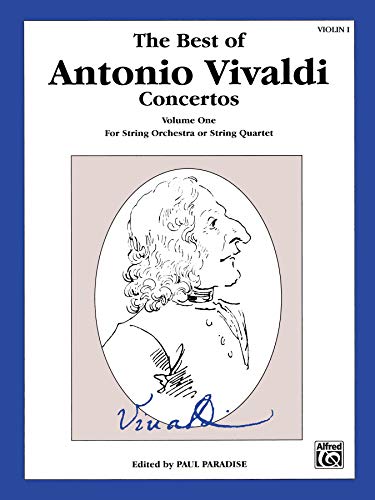 The Best of Antonio Vivaldi Concertos (For String Orchestra or String Quartet), Vol 1: 1st Violin (The Best of., Vol 1)