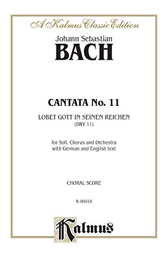 Cantata No. 11 -- Obet Gott in seinen Reichen: SATB with SATB Soli (Kalmus Edition) (9780769269375) by [???]