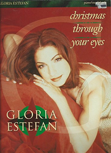 Gloria Estefan -- Christmas Through Your Eyes: Piano/Vocal/Chords (9780769269511) by Estefan, Gloria