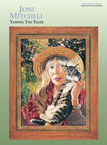 Joni Mitchell -- Taming the Tiger: Piano/Vocal/Chords (9780769269887) by Mitchell, Joni