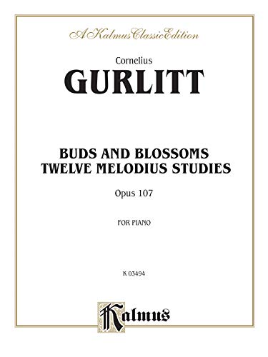 Stock image for Buds and Blossoms, Op. 107: Twelve Melodious Studies (Kalmus Edition) for sale by Magers and Quinn Booksellers