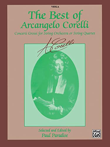 The Best of Arcangelo Corelli (Concerti Grossi for String Orchestra or String Quartet): Viola (9780769273327) by [???]