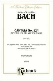 9780769273822: Cantata No. 124 -- Meinen Jesum lass' ich nicht: SATB with SATB Soli (Kalmus Edition)