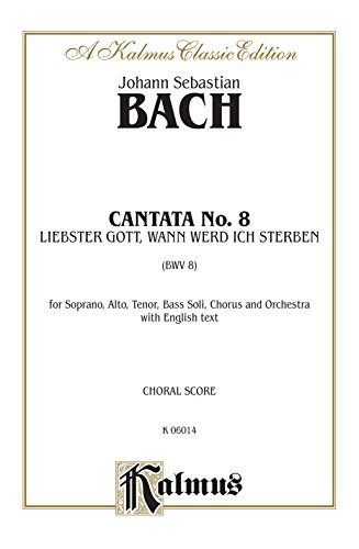 Cantata No. 8 - Liebster Gott, Wann Werd Ich Sterben, Kalmus Edition (9780769273853) by [???]