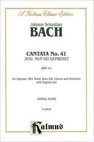 Cantata No. 41 -- Jesu, nun sei gepreiset: SATB with SATB Soli (Kalmus Edition) (9780769273952) by [???]