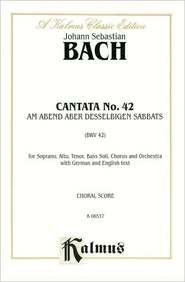 Cantata No. 42 -- Am Abend aber desselbigen Sabbats: SATB with SATB Soli (German, English Language Edition) (Kalmus Edition) (German Edition) (9780769273969) by [???]