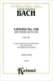 Cantata No. 158 -- Der Friede sei mit dir: SATB with B Solo (Kalmus Edition) (9780769274362) by [???]