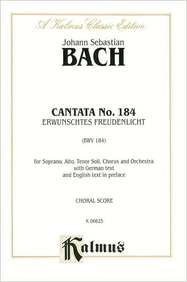 Cantata No. 184 -- Erwunschtes Freudenlicht: SATB with SAT Soli (Kalmus Edition) (9780769274492) by [???]