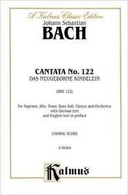 Cantata No. 122 -- Das neugebor'ne Kindelein: SATB with SATB Soli (Kalmus Edition) (9780769275154) by [???]