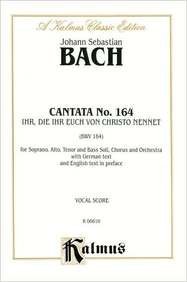Cantata No. 164 -- Ihr, die ihr euch von Christo nennet: SATB with SATB Soli (Kalmus Edition) (9780769276854) by [???]