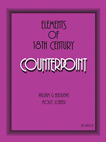Elements of 18th Century Counterpoint (9780769277714) by Andrews, William G.; Sclater, Molly