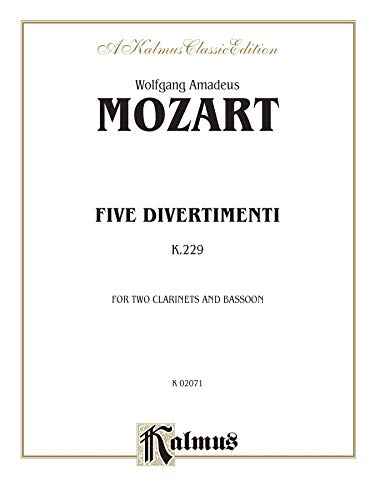 Beispielbild fr Mozart (1756-1791): Five Divertimenti, K. 229 for Two Clarinets and Bassoon (Kalmus 2000 Series) zum Verkauf von Magers and Quinn Booksellers