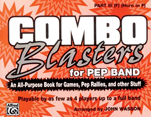 Combo Blasters for Pep Band (An All-Purpose Book for Games, Pep Rallies and Other Stuff): Part III (F) (Horn in F) (9780769278148) by [???]