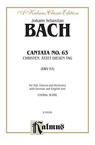 Cantata No. 63 -- Christen, atzet diesen Tag: SATB with SATB Soli (German, English Language Edition) (Kalmus Edition) (German Edition) (9780769278667) by [???]