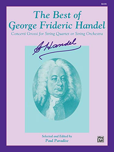 9780769278803: The Best of George Frideric Handel: Concerti Grossi for String Orchestra or String Quartet
