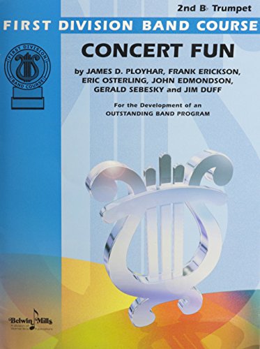Concert Fun: 2nd B-flat Trumpet (First Division Band Course) (9780769279152) by Ployhar, James D.; Erickson, Frank; Osterling, Eric; Edmondson, John; Sebesky, Gerald