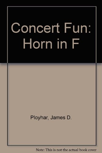 Concert Fun: 1st Horn in F (First Division Band Course) (9780769279176) by Ployhar, James D.; Erickson, Frank; Osterling, Eric; Edmondson, John; Sebesky, Gerald