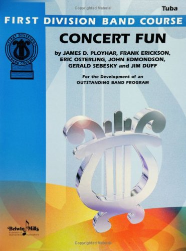 Concert Fun: Tuba (First Division Band Course) (9780769279268) by Ployhar, James D.; Erickson, Frank; Osterling, Eric; Edmondson, John; Sebesky, Gerald