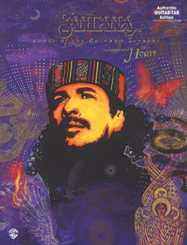 Carlos Santana -- Dance of the Rainbow Serpent, Vol 1: Heart (Authentic Guitar TAB) (9780769279336) by Santana, Carlos