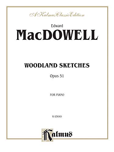 Stock image for Macdowell Woodland Sketches, Opus 51, for Piano (Kalmus Edition) for sale by Magers and Quinn Booksellers