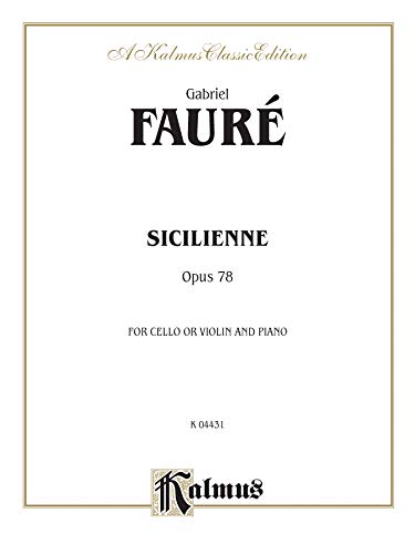 Sicilienne, Op. 78: For Cello or Violin & Piano (Kalmus Edition) (9780769279497) by [???]