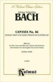 Stock image for Cantata No. 46 - Schauet Doch Und Sehet, OB Irgend Ein Schmerz SEI: Satb with Atb Soli (Kalmus Edition) for sale by Reuseabook
