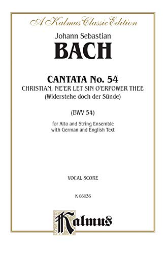Cantata No. 54 -- Widerstehe doch der Sunde: A Solo, No chorus (German, English Language Edition) (Kalmus Edition) (German Edition) (9780769282732) by [???]