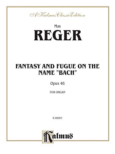Fantasy and Fugue on the Name of Bach: Sheet (Kalmus Edition) (9780769283036) by [???]