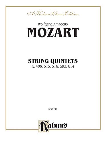 String Quintets, K. 406, 515, 516, 593, 614: 2 Violins, 2 Violas, Cello (Kalmus Edition) (9780769283050) by [???]