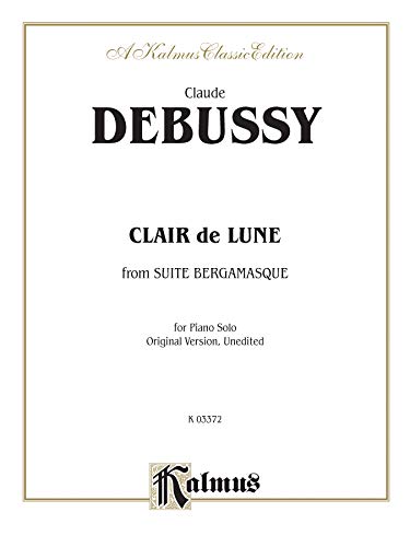 9780769284866: Clair de lune (from Suite Bergamasque): For Piano Solo Original Version, Unedited (Kalmus Edition)