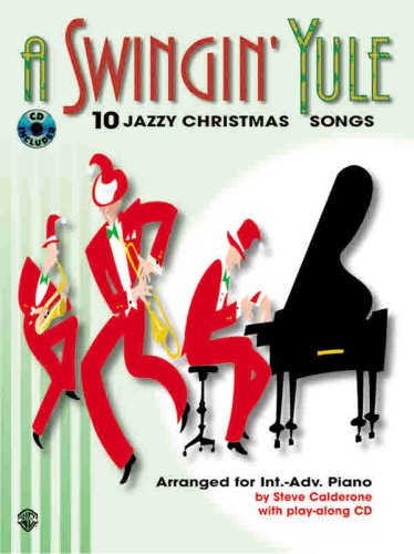 9780769285863: A Swingin' Yule: Ten Jazzy Christmas Songs: 10 Jazzy Christmas Songs - Intermediate-Adv Piano