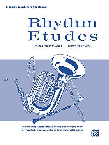 Rhythm Etudes: E-flat Baritone Saxophone (E-flat Alto Clarinet) (9780769286235) by McLeod, James Red" "; Staska, Norman