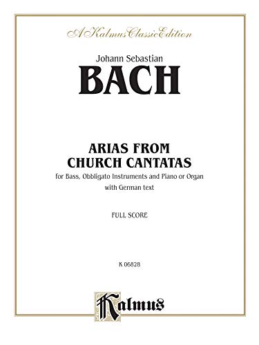 9780769286822: Arias From Church Cantatas: For Bass, Obbligato Instruments and Piano or Organ With German Text, Full Score, a Kalmus Classic Edition