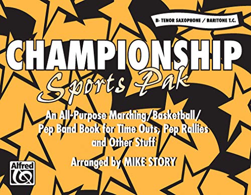 Imagen de archivo de Championship Sports Pak (an All-Purpose Marching/Basketball/Pep Band Book for Time Outs, Pep Rallies and Other Stuff): B-Flat Tenor Saxophone/Baritone a la venta por ThriftBooks-Atlanta