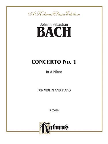 9780769291901: Johann Sebastian Bach Concerto No. 1 in A Minor: For Violin and Piano: Kalmus Classic Edition