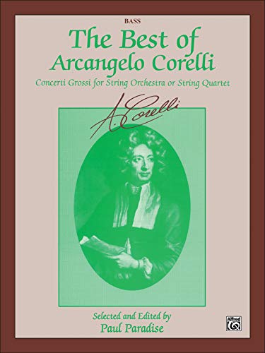 9780769295497: The Best of Arcangelo Corelli: Concerto Grossi for String Orchestra or String Quartet