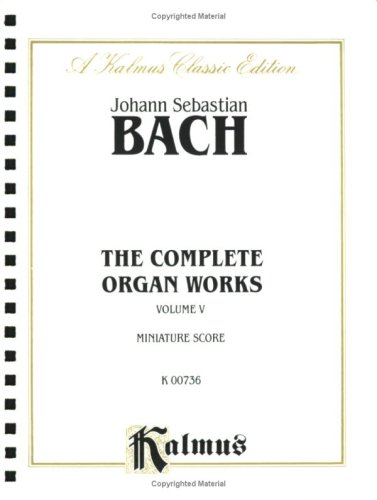 Organ Works: 12 Preludes & Fugues: 5 (Kalmus Edition, Vol 5) (9780769296005) by [???]